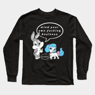 Mind Your Own Business Asshole Long Sleeve T-Shirt